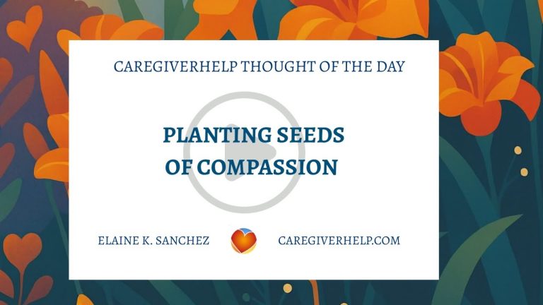 Caregiver Compassion: How Small Acts Create Lasting Impact | CaregiverHelp