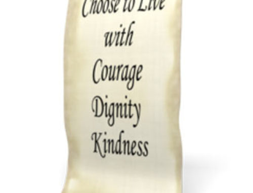 Choosing  Courage, Dignity, and Kindness