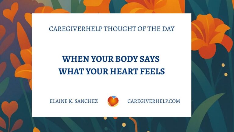 When Your Body Says What Your Heart Feels When Your Body Says What Your Heart Feels. Caregiving asks a lot from the heart, the mind, and the body. Even when we speak gently and try to stay patient, the stress we’re carrying can show up in our posture, our tone, or the way we move through a moment without realizing it.
